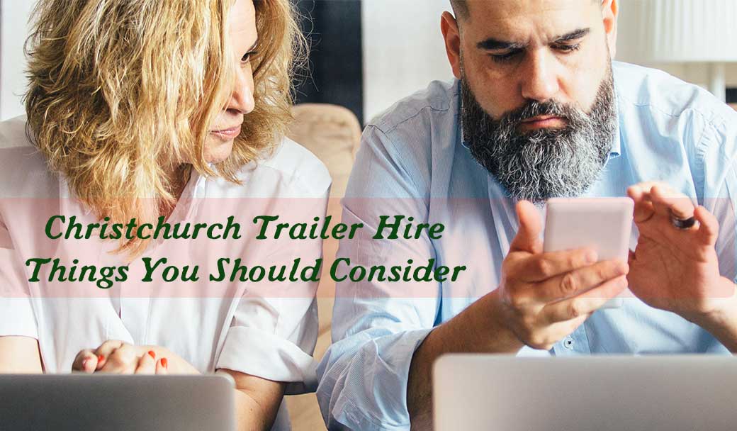 Christchurch-Trailer-Hire---Things-You-Should-Consider